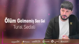 Tural Sedali - Ölüm Gəlməiş Sən Gəl - 2023