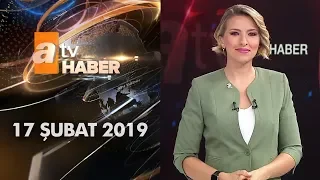 Atv Ana Haber | 17 Şubat 2019