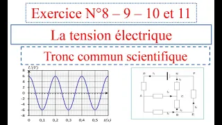 Exercice N° 8 - 9  - 10 et 11 :la tension électrique tronc commun scientifique جدع مشترك علمي