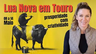 Lua Nova em Touro 08 a 14/Maio/24 | Prosperidade com criatividade