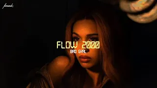 bad gyal - flow 2000 𝗮𝗱𝗲𝗹𝗮𝗻𝘁𝗼 // letra