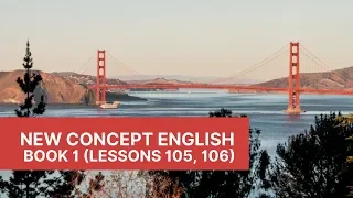 New Concept English - Book 1 - Lessons 105, 106