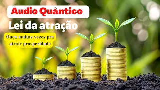 Música Quântica - Lei da Atração - Prosperidade, saúde, amor, dinheiro