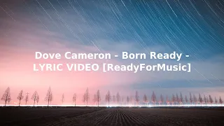 Dove Cameron   Born Ready   LYRIC VIDEO ReadyForMusic