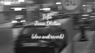 Talja | Slowed + Reverb | Jassa Dhillon |