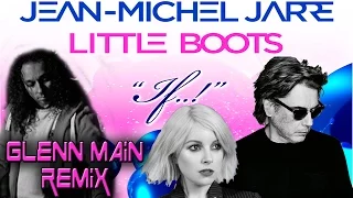 Jean-Michel Jarre, Little Boots - IF..! - Glenn Main REMIX  (1.version)