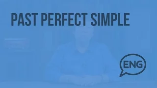 Прошедшее завершенное время Past Perfect Simple. Видеоурок по английскому языку 10-11 класс