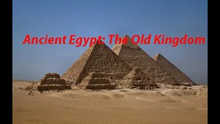 Ancient Egypt: The Old Kingdom