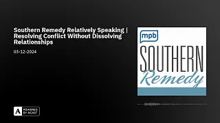 Southern Remedy Relatively Speaking | Resolving Conflict Without Dissolving Relationships