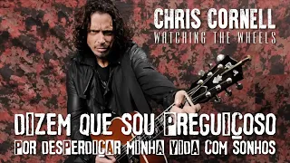 Chris Cornell - Watching The Wheels (Legendado em Português)