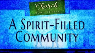 A Spirit-Filled Community | John 14:15-31