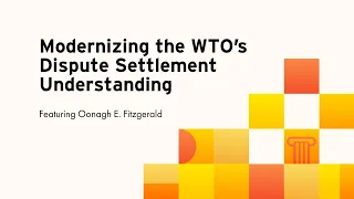 Modernizing the WTO’s Dispute Settlement Understanding