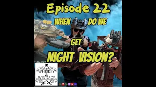 EP 22: When do we get Night Vision?