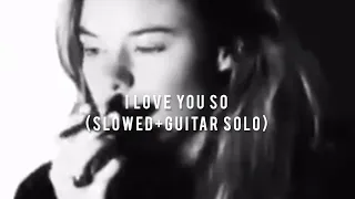 I Love You So — The Walters (Slowed+Short Guitar Solo)