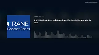 RANE Podcast: Essential Geopolitics: The Russia-Ukraine War in 2024