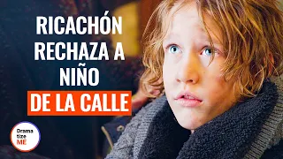 RICACHÓN RECHAZA A NIÑO DE LA CALLE | @DramatizeMeEspanol