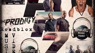 Fast And Furious 7 - The Prodigy Roadblox - Music Video HD