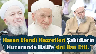 Hasan Efendi Hazretleri Şahidlerin Huzurunda Halife’sini İlan Etti #ehlisünnet #hasanefendi