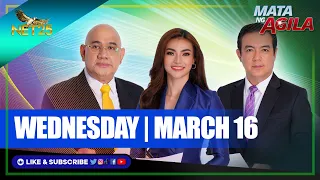 WATCH: Mata ng Agila - March 16, 2022