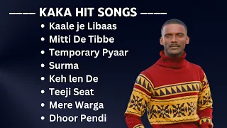 Kaka Best Songs || Kaka Hit Songs || Best Punjabi Songs || Kaka Song Jukebox || Hit Songs of Kaka