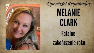 Historia Melanie Clark || Fatalne zakończenie roku || Opowieści Kryminalne