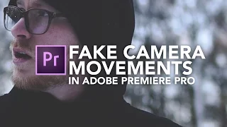 Fake Camera Movements | Adobe Premiere Pro Tutorial