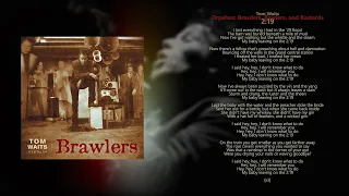 Tom Waits // Orphans: Brawlers, Bawlers, and Bastards // 2:19