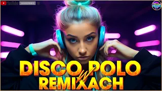 Disco Polo W Remixach 2024 ✔ Móc 2024 ✔ Najlepsze Klubowe Hity 2024