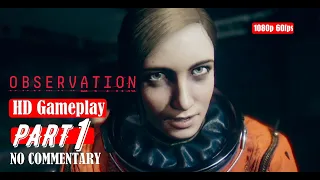 OBSERVATION - Gameplay Walkthrough PART 1 FULL GAME [1080P] [60FPS]-No Commentary