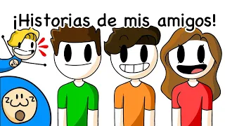 ¡Historias de mis amigos! (ft. ¡Mis amigos!)