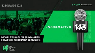 #Informativo14: Inicio de Título 8 en EUA, provoca crisis humanitaria por situación de migrantes