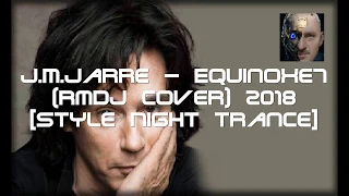 J M Jarre   Equinoxe 7 RmDj Cover 2018 Style Night Trance