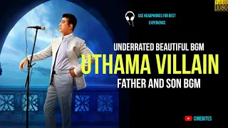 Uthama Villain - Father And Son BGM | Ghibran | Kamal Hassan | Underrated Beautiful BGM