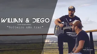 Solteiro Não Trai - Gustavo Mioto (Willian e Diego Cover)