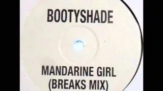 Bootyshade - Mandarine Girl (Breaks Mix)