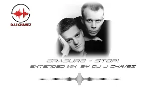 Erasure - Stop! Extended Mix By Dj J Chavez