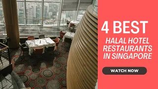 4 Best Halal Hotel Restaurants in Singapore