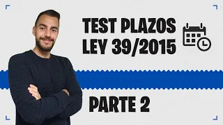 ❓ TEST DE PLAZOS #2 ❓ Ley 39/2015
