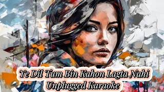 Ye Dil Tum Bin Kahin Lagta Nahi / Beautiful Unplugged Karaoke ♥️