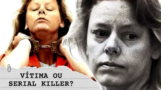 CASO AILEEN WUORNOS - VÍTIMA OU SERIAL KILLER?