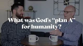 What was God's "plan A" for humanity?