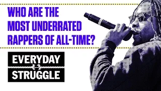 Who Are the Most Underrated Rappers Right Now? | Everyday Struggle