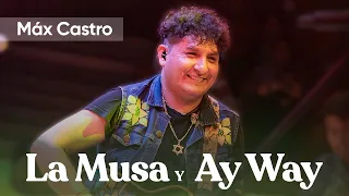 LA MUSA / AY WAY "MAX CASTRO" en vivo