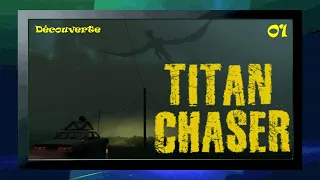 Titan Chaser : Découverte 01 (FR) - Aux Frontières du Réel.