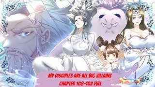 He Is the World's Evilest Cultivator And Disciples Are All Big Villains Chapter 108 - 162 Full Recap