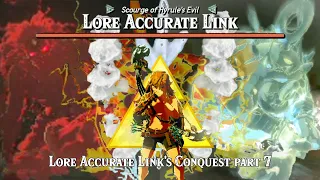 The Scourge of Hyrule's Evil: The Conquest of Lore Accurate Link part 7