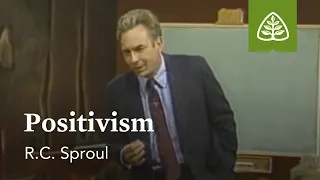 Positivism: Christian Worldview with R.C. Sproul