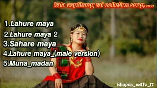 nepali best song collection[by @kalasuptihangrai #kalaSuptihangallsong#colltetionsongs