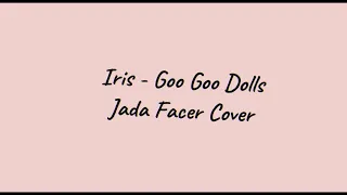 Iris by Goo Goo Dolls Lyrics (cover by Jada Facer) Lirik