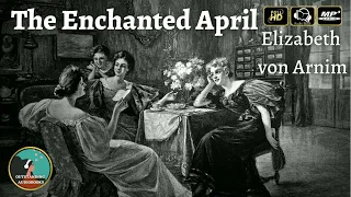 The Enchanted April by Elizabeth von Arnim - FULL AudioBook 🎧📖